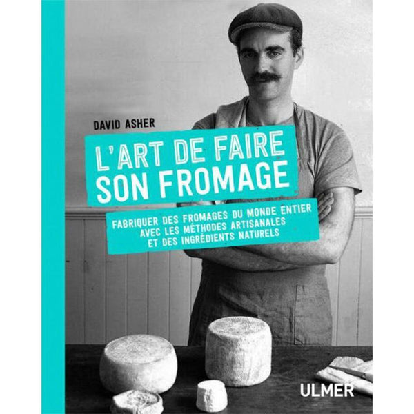 Couverture du livre L'Art de faire son fromage, de David Asher